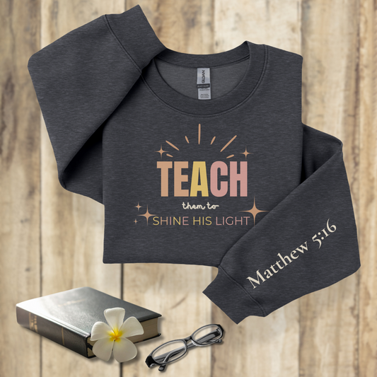 Teach Them to Shine His Light Pastel Rays w/Bible Sleeve Verse Matthew 5:16•  Christian Teacher Sweatshirt —Gildan 18000 • Back to School