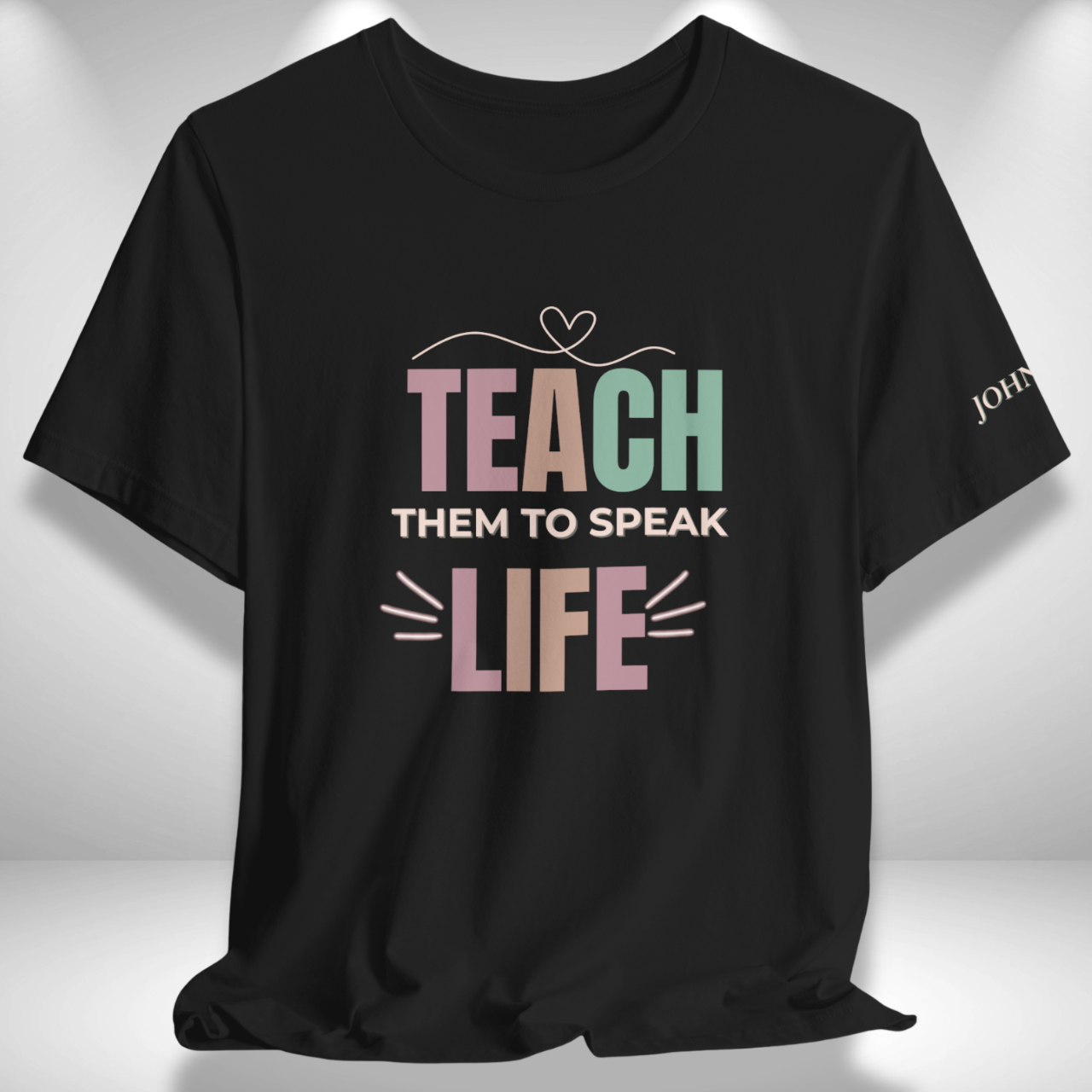 Teach Them to Speak Life (John 13:34 Bible Verse on Sleeve) Christian Tee— Back-to-School