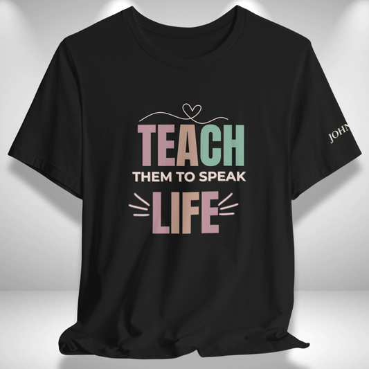 Teach Them to Speak Life (John 13:34 Bible Verse on Sleeve) Christian Tee— Back-to-School
