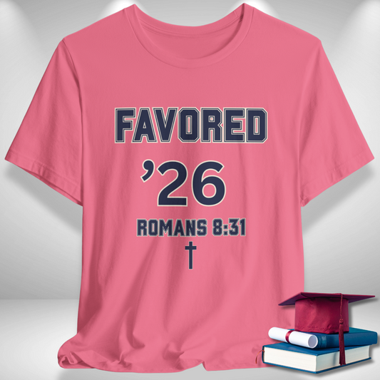 Favored ’26 w/ Bible Verse Romans 8:31 — Class of 2026 —Varsity Christian Tee — Bella+Canvas 3001—Back To School