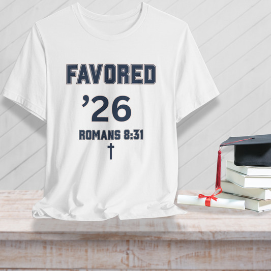 Favored ’26 w/ Bible Verse Romans 8:31 — Class of 2026 —Varsity Christian-Unisex Tee — Bella+Canvas 3001—Back To School
