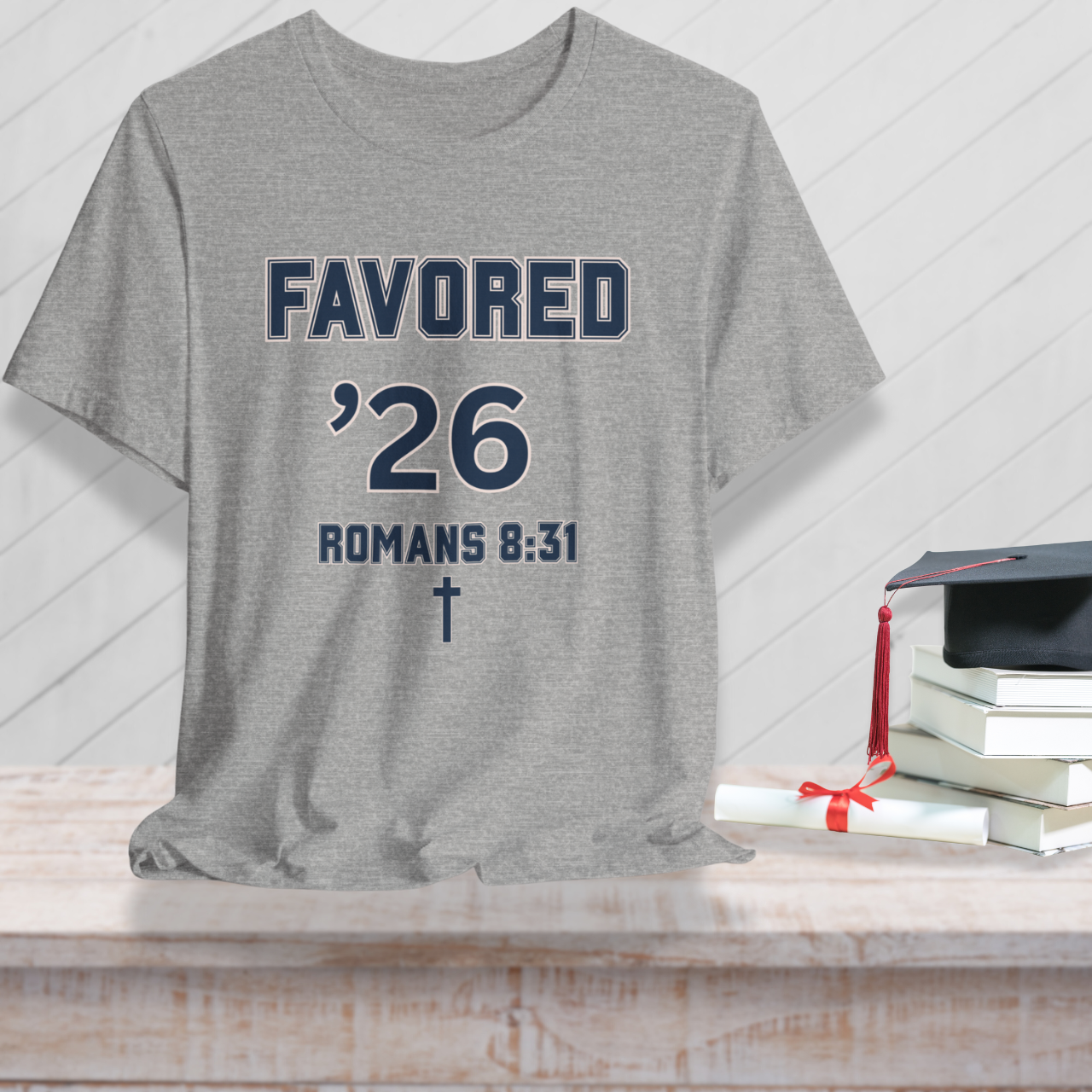 Favored ’26 w/ Bible Verse Romans 8:31 — Class of 2026 —Varsity Christian-Unisex Tee — Bella+Canvas 3001—Back To School
