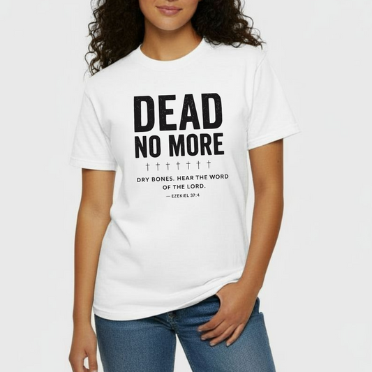 Dead No More Christian T-Shirt • Ezekiel 37:4 Dry Bones Scripture Tee • Resurrection Faith Comfort Colors 1717