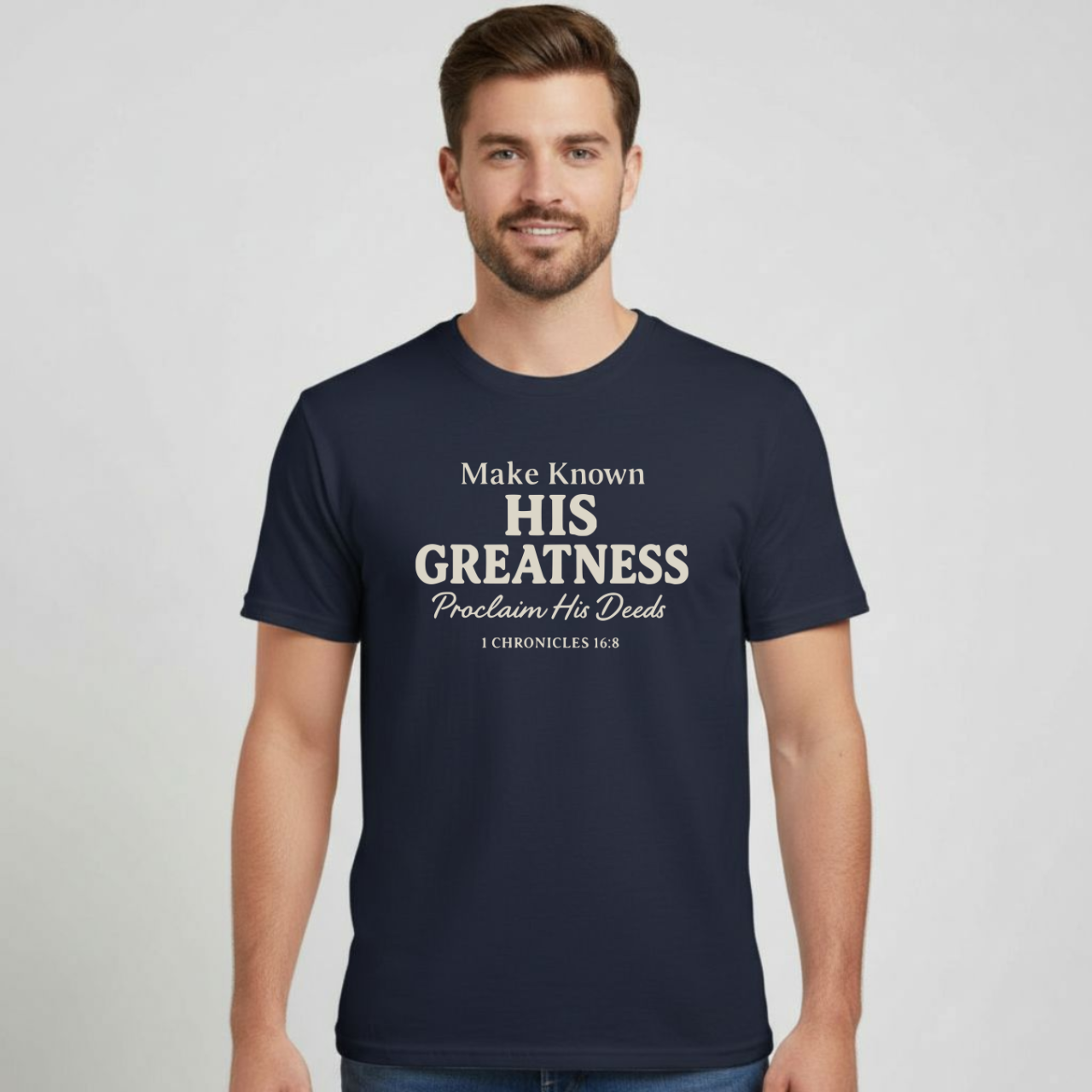 Make Known His Greatness Christian T-Shirt • 1 Chronicles 16:8 Bible Verse Tee • Proclaim His Deeds Gildan 64000 Softstyle