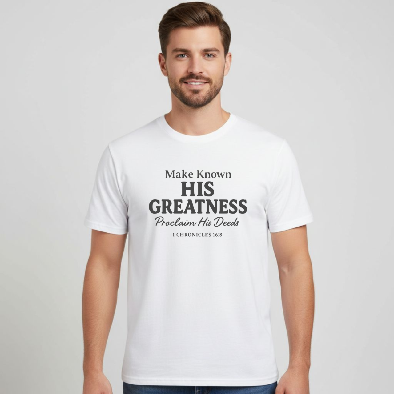 Make Known His Greatness Christian T-Shirt • 1 Chronicles 16:8 Bible Verse Tee • Proclaim His Deeds Gildan 64000 Softstyle