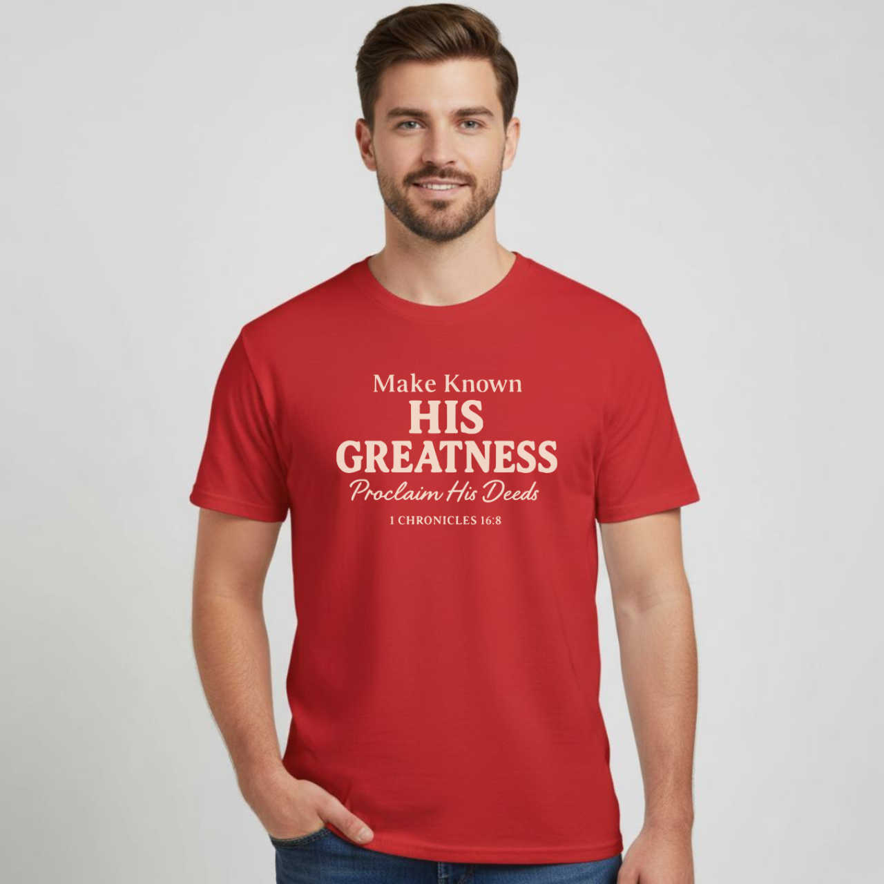 Make Known His Greatness Christian T-Shirt • 1 Chronicles 16:8 Bible Verse Tee • Proclaim His Deeds Gildan 64000 Softstyle