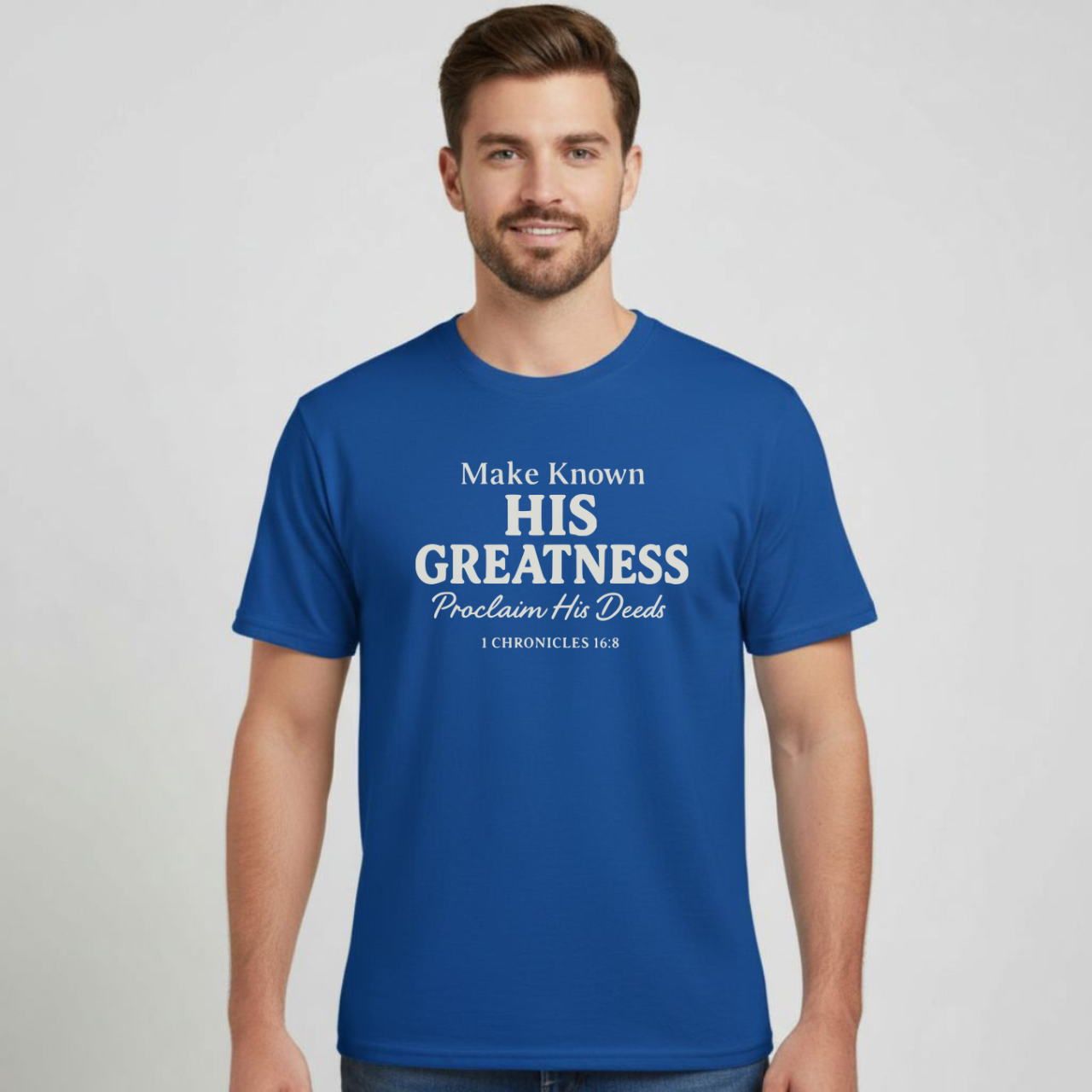 Make Known His Greatness Christian T-Shirt • 1 Chronicles 16:8 Bible Verse Tee • Proclaim His Deeds Gildan 64000 Softstyle