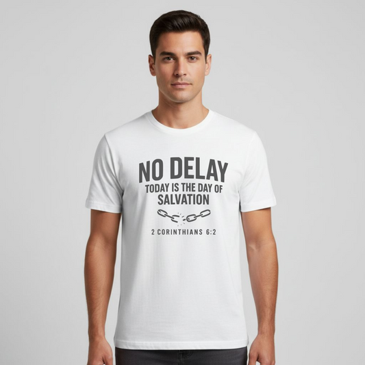 No Delay Christian T-Shirt • 2 Corinthians 6:2 Bible Verse • Day of Salvation Tee | Gildan 64000 Unisex Softstyle