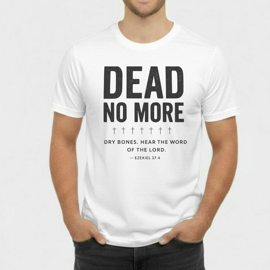 Dead No More Christian T-Shirt • Ezekiel 37:4 Dry Bones Verse Tee • Gospel Revival Gildan 64000