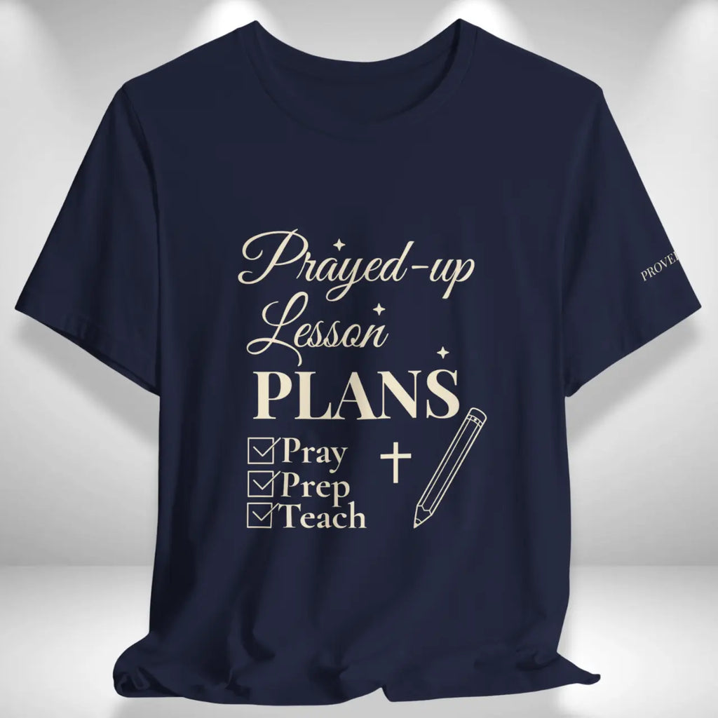Prayed-Up Lesson Plans T-Shirt |Teacher Tee Goshen & Selah Co