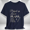 Prayed-Up Lesson Plans T-Shirt |Teacher Tee Goshen & Selah Co
