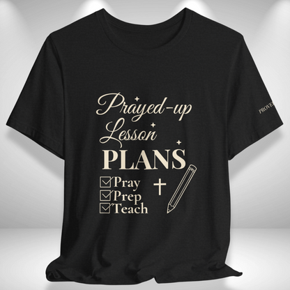 Prayed-Up Lesson Plans (Checklist) Christian Tee | Back-to-School Teacher Edition | with Proverbs 16:3 on Left Sleeve