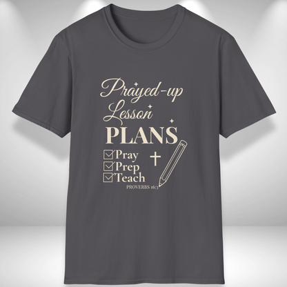 Prayed-Up Lesson Plans Teacher T-Shirt | Christian Faith Teacher Tee | Bible Verse Proverbs 16:3 Pray Prep Teach Shirt