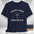 Favor > Fear Romans 8:31 T-Shirt | Faith Tee Goshen & Selah Co