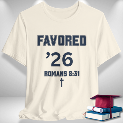 Favored ’26 w/ Bible Verse Romans 8:31 — Class of 2026 —Varsity Christian Tee — Bella+Canvas 3001—Back To School
