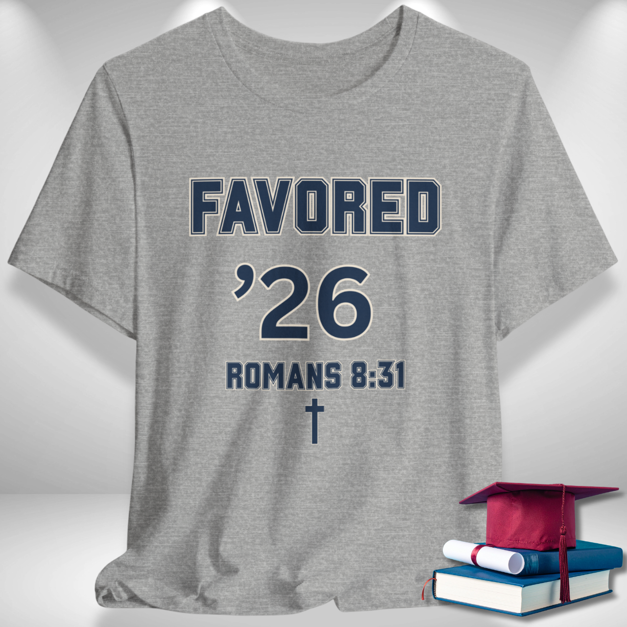 Favored ’26 w/ Bible Verse Romans 8:31 — Class of 2026 —Varsity Christian Tee — Bella+Canvas 3001—Back To School