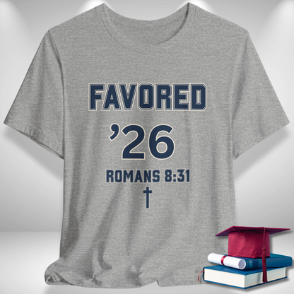 Favored ’26 w/ Bible Verse Romans 8:31 — Class of 2026 —Varsity Christian Tee — Bella+Canvas 3001—Back To School