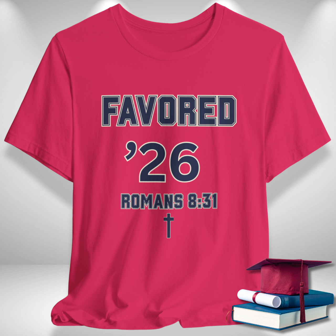 Favored ’26 w/ Bible Verse Romans 8:31 — Class of 2026 —Varsity Christian Tee — Bella+Canvas 3001—Back To School