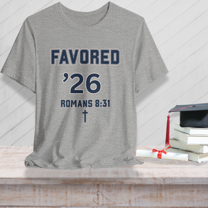 Favored ’26 w/ Bible Verse Romans 8:31 — Class of 2026 —Varsity Christian-Unisex Tee — Bella+Canvas 3001—Back To School