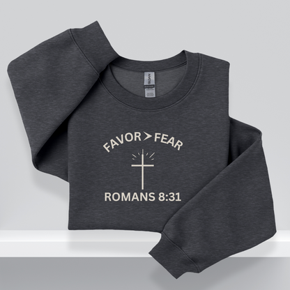 Favor > Fear Christian Crewneck Sweatshirt – W/Bible Verse Romans 8:31 | Faith Over Fear Sweater