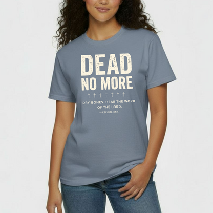 Dead No More Christian T-Shirt • Ezekiel 37:4 Dry Bones Scripture Tee • Resurrection Faith Comfort Colors 1717