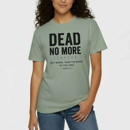 Dead No More Christian T-Shirt • Ezekiel 37:4 Dry Bones Scripture Tee • Resurrection Faith Comfort Colors 1717