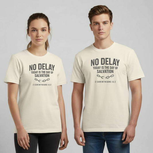 No Delay Christian T-Shirt • 2 Corinthians 6:2 Bible Verse • | Men Women Comfort Colors 1717 Garment-Dyed