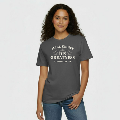 Make Known His Greatness Christian T-Shirt • 1 Chronicles 16:8 Bible Verse Tee • Proclaim His Deeds Comfort Colors 1717