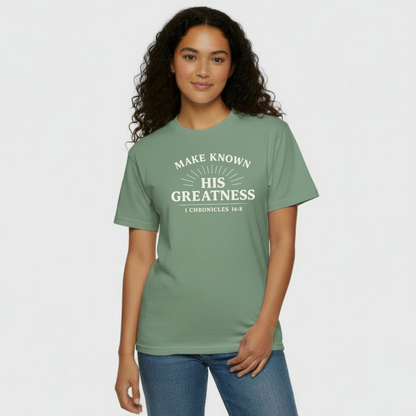 Make Known His Greatness Christian T-Shirt • 1 Chronicles 16:8 Bible Verse Tee • Proclaim His Deeds Comfort Colors 1717