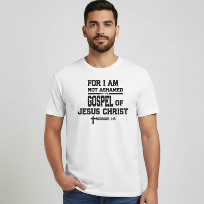 For I Am Not Ashamed T-Shirt • Romans 1:16 Christian Tee • Gildan 64000 Gospel Shirt