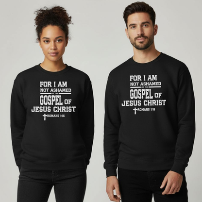 For I Am Not Ashamed of the Gospel of Jesus Christ Christian Sweatshirt • Romans 1:16 Bible Verse Crewneck • Unisex Gildan 18000 Faith Pullover