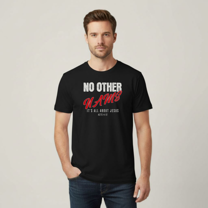 No Other Name T-Shirt • Acts 4:12 Bible Verse Tee • Gildan 64000 Christian Shirt