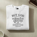 But God Turned It Around Sweatshirt | Faith Crewneck Goshen & Selah Co
