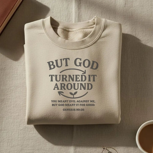But God Turned It Around Sweatshirt | Faith Crewneck Goshen & Selah Co