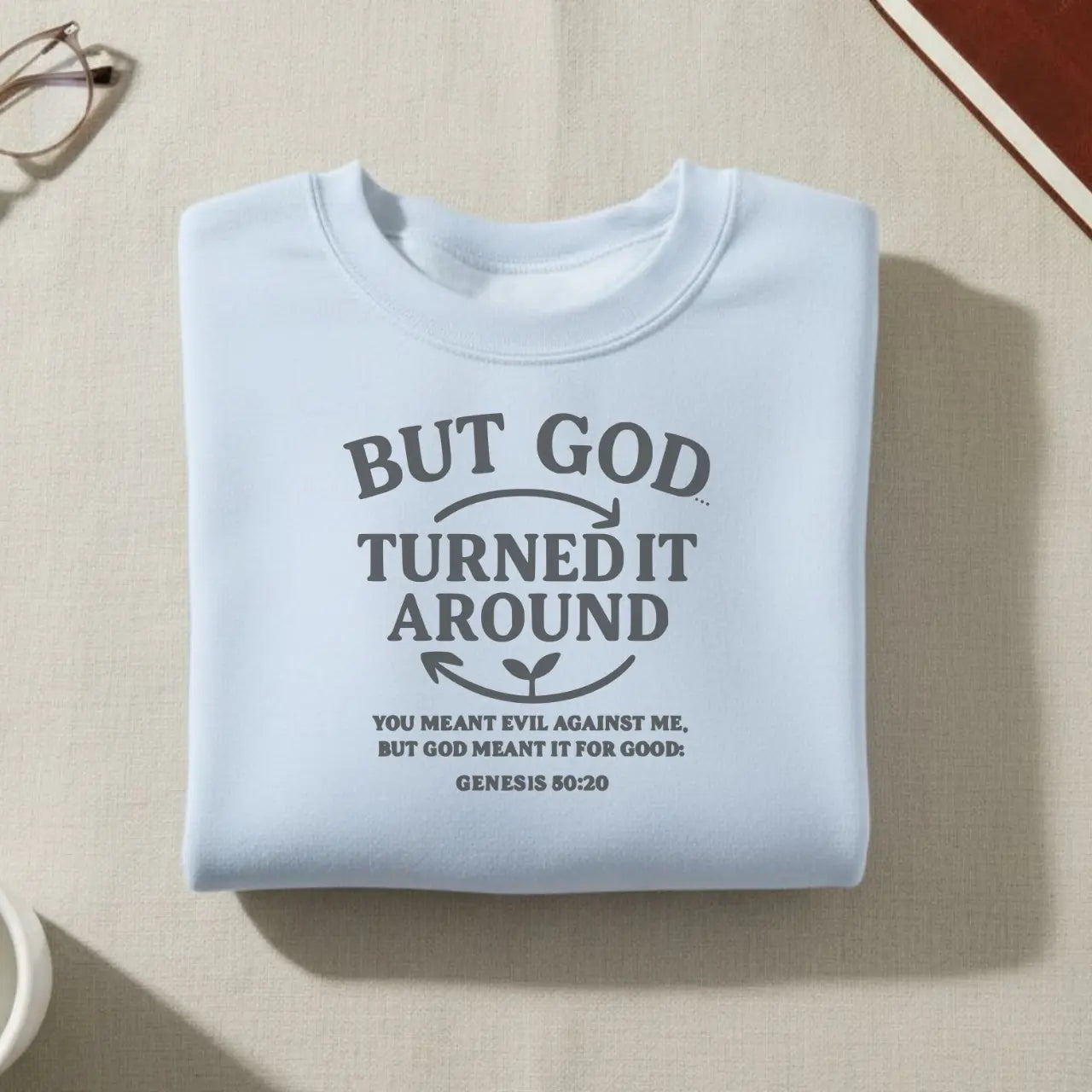 But God Turned It Around Sweatshirt | Faith Crewneck Goshen & Selah Co