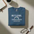 But God Turned It Around Sweatshirt | Unisex Faith Crewneck Goshen & Selah Co
