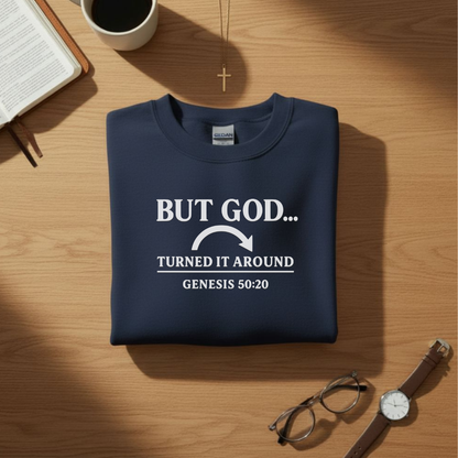 But God Turned It Around Sweatshirt • Genesis 50:20 Bible Verse Crewneck • Christian Faith Shirt • Gildan 18000 Unisex Pullover