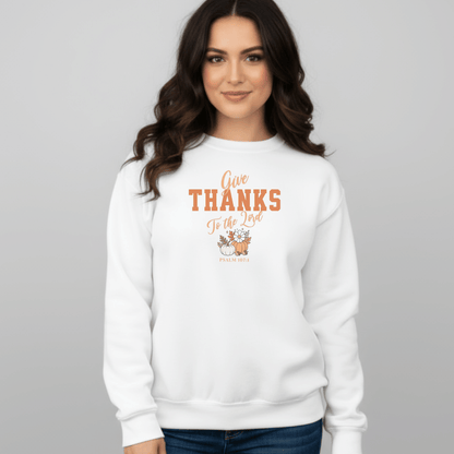 Give Thanks to the Lord Sweatshirt • Psalm 107:1 Bible Verse Crewneck • Christian Faith Thanksgiving Sweatshirt • Gratitude Gift