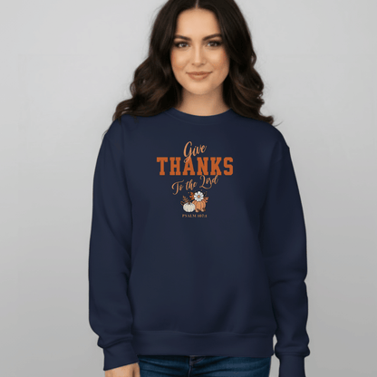 Give Thanks to the Lord Sweatshirt • Psalm 107:1 Bible Verse Crewneck • Christian Faith Thanksgiving Sweatshirt • Gratitude Gift