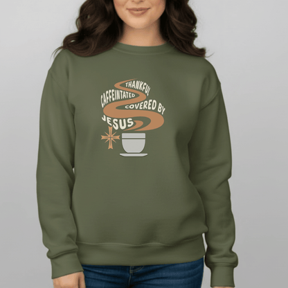 Thankful Caffeinated Covered By Jesus Sweatshirt | Christian Coffee Crewneck | Faith Comfort Sweater | Gildan 18000