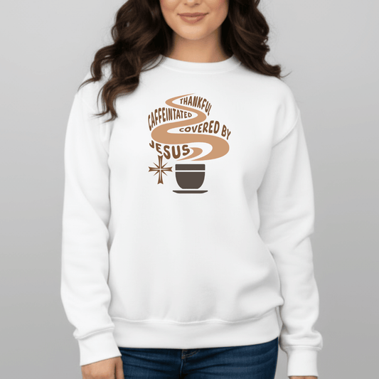 Thankful Caffeinated Covered By Jesus Sweatshirt | Christian Coffee Crewneck | Faith Comfort Sweater | Gildan 18000