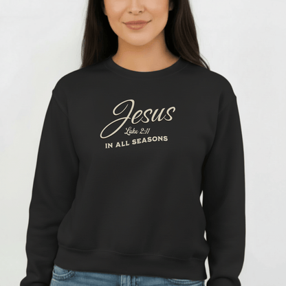 Jesus In All Seasons Sweatshirt • Luke 2:11 Christian Crewneck • Faith-Based Winter & Everyday Comfort Sweater • Gildan 18000