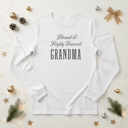 Blessed & Highly Favored Grandma Long Sleeve Tee | Christian Grandma Shirt | Bella+Canvas 3501 | Faith-Based Grandmother Gift