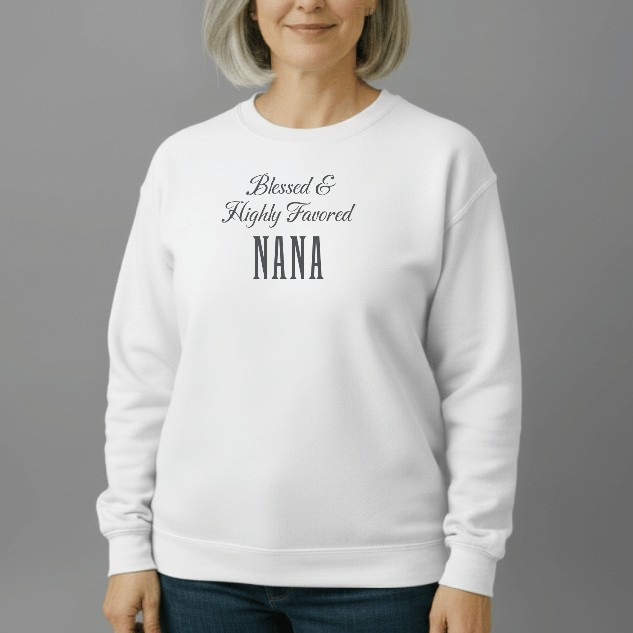 Blessed & Highly Favored Nana Sweatshirt | Christian Nana Crewneck | Gildan 18000 | Faith-Based Grandma Gift | Inspirational Christian Apparel