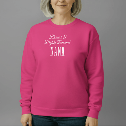 Blessed & Highly Favored Nana Sweatshirt | Christian Nana Crewneck | Gildan 18000 | Faith-Based Grandma Gift | Inspirational Christian Apparel
