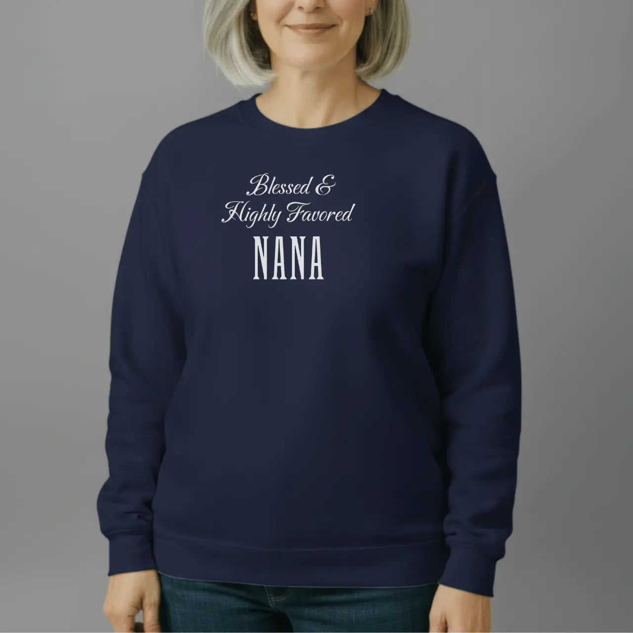 Blessed Highly Favored Nana Sweatshirt | Nana Crewneck Goshen & Selah Co