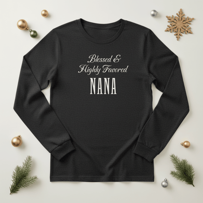 Blessed & Highly Favored Nana Shirt | Bella Canvas 3501 Long Sleeve | Christian Nana Gift | Faith Grandma Shirt