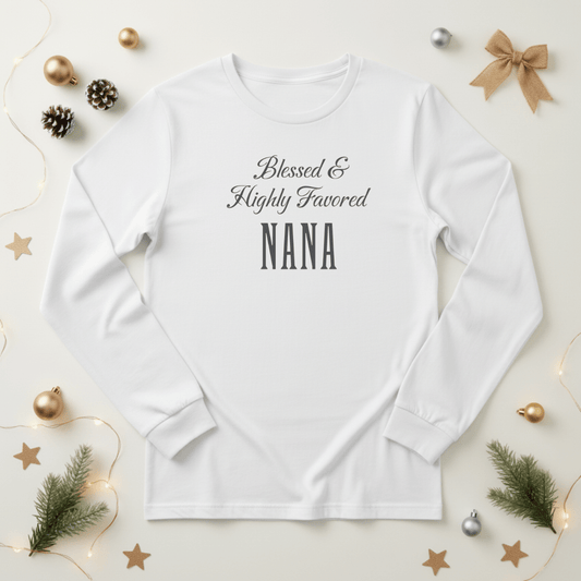 Blessed & Highly Favored Nana Shirt | Bella Canvas 3501 Long Sleeve | Christian Nana Gift | Faith Grandma Shirt