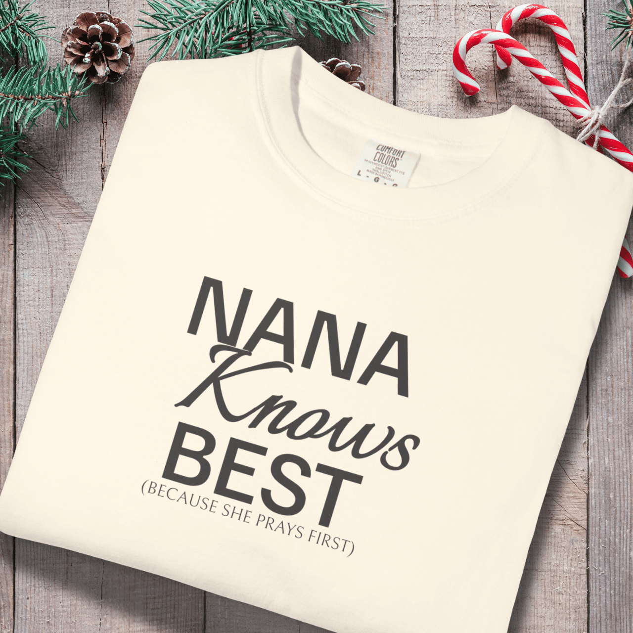 Nana Knows Best Because She Prays First Shirt | Comfort Colors 1717 | Christian Grandma Tee | Faith-Inspired Mother’s Day Gift
