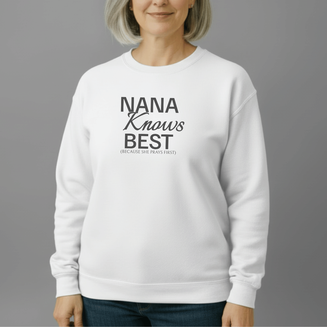 Nana Knows Best Because She Prays First Sweatshirt | Faith Grandma Crewneck | Prayerful Nana Gift | Gildan 18000 Christian Sweatshirt